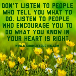 Don't Listen to people who tell you what to do - Wisdom ...