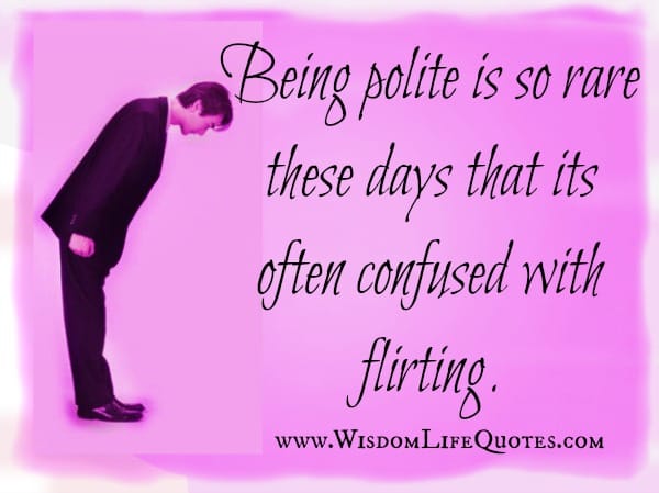 Being polite is so rare these days