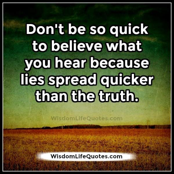Don't be so quick to believe what you hear