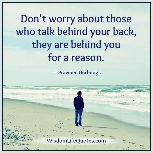 Don't worry about those who talk behind your back