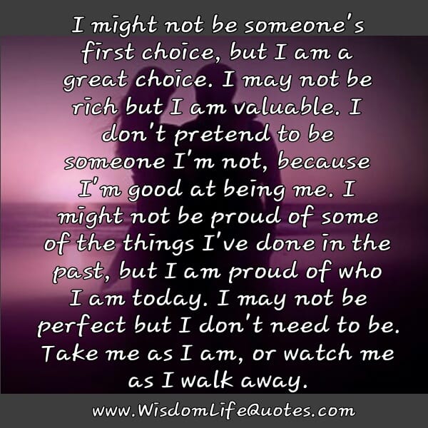 Take me as I am, or watch me as I walk away