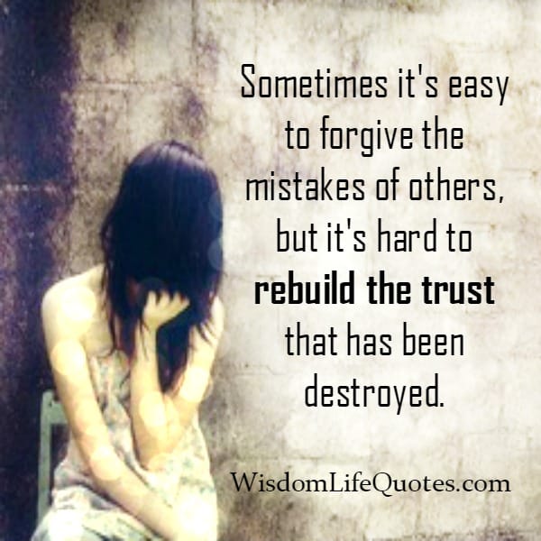 It's hard to rebuild the trust that has been destroyed
