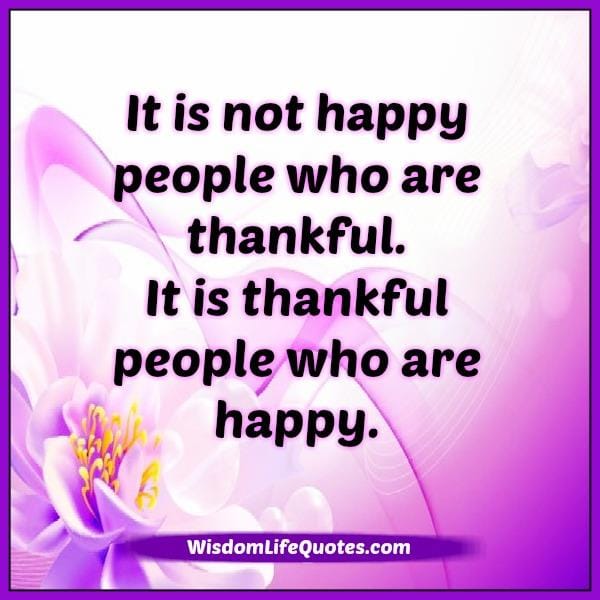 It's not happy people who are thankful