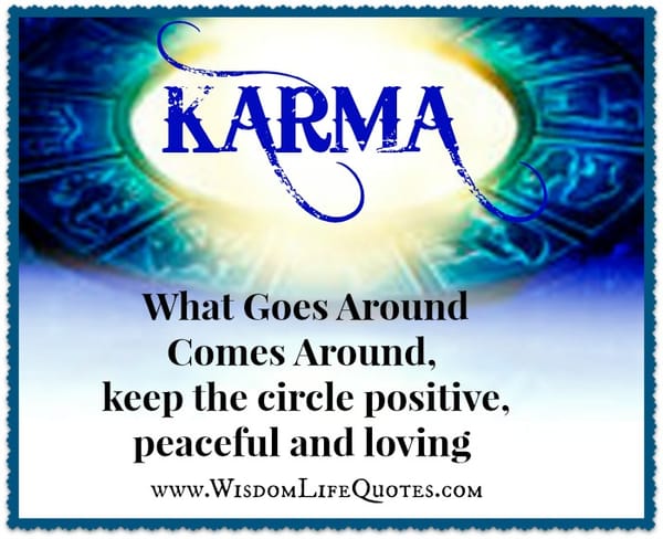 What goes around, comes around