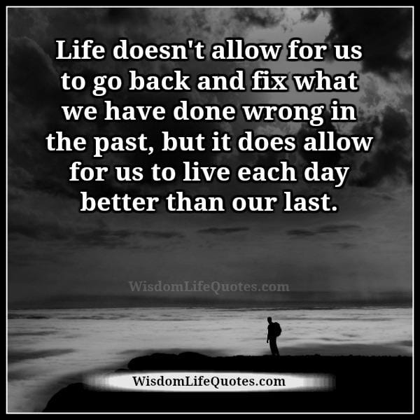 Live each day better than our last