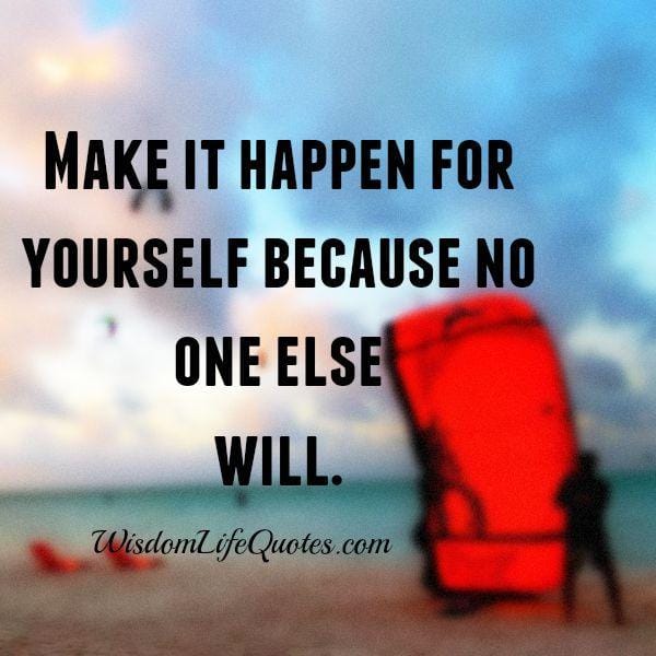Make it happen for just yourself