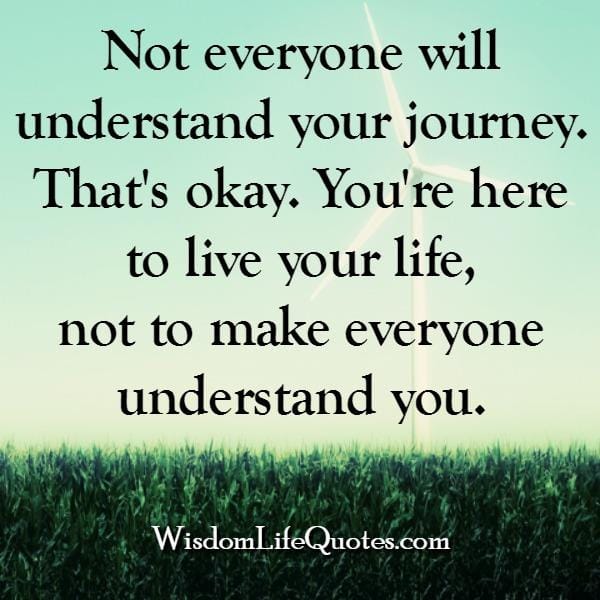 You're here to live your life