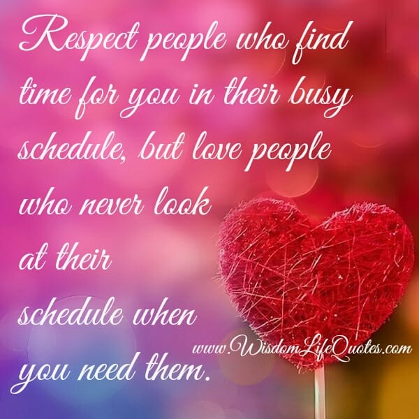 People those never look at their schedule when you need them