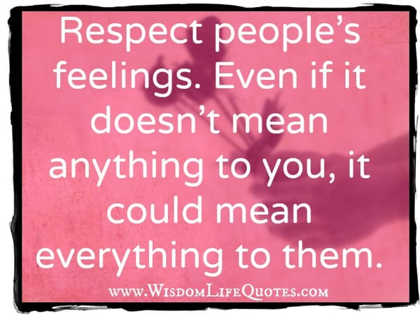 Respect people's feelings