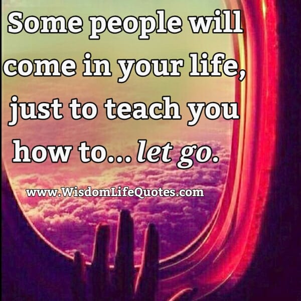 Some people will come in your Life
