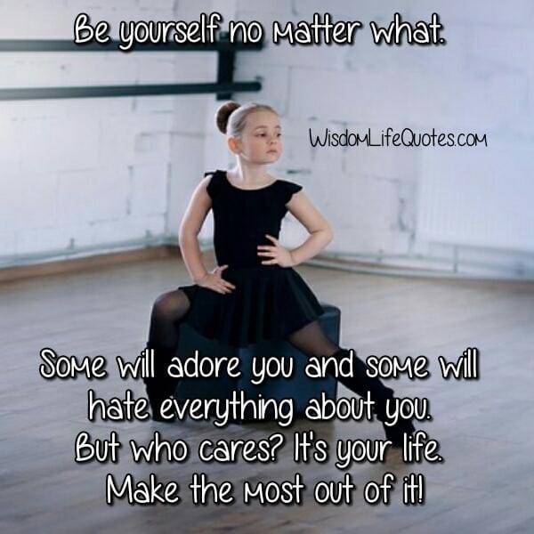 Some people will hate everything about you