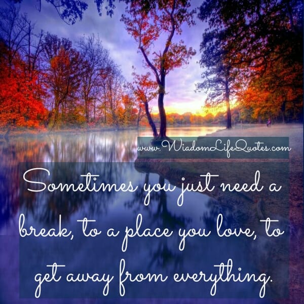 Sometimes you just need a break