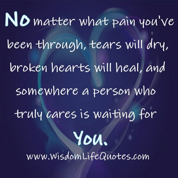Somewhere a person who truly cares is waiting for you