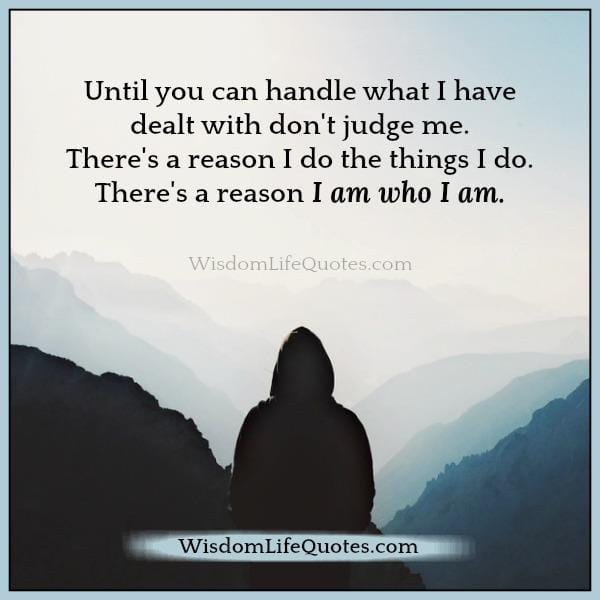 There's a reason I am who I am