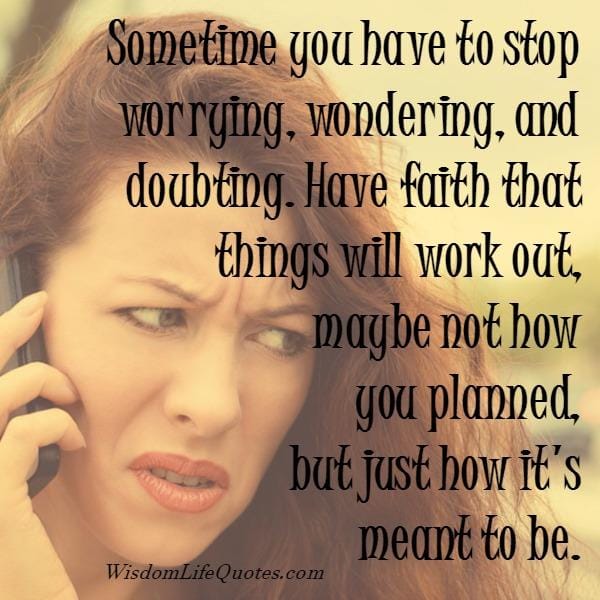 Things will work out, maybe not how you planned
