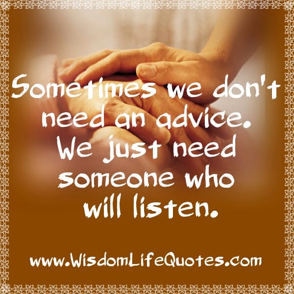 We just need someone who will listen