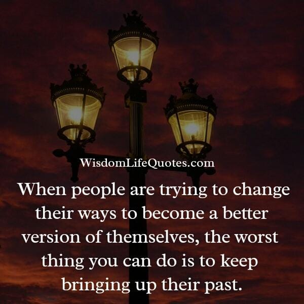 When people are trying to change