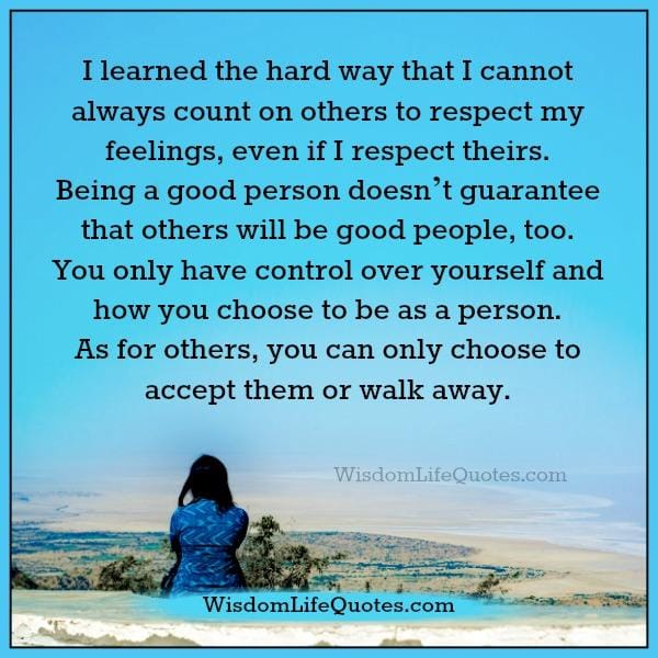 You can't always count on others to respect your feelings