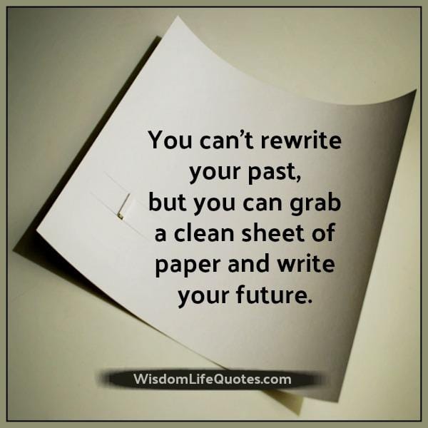 You can't rewrite your past