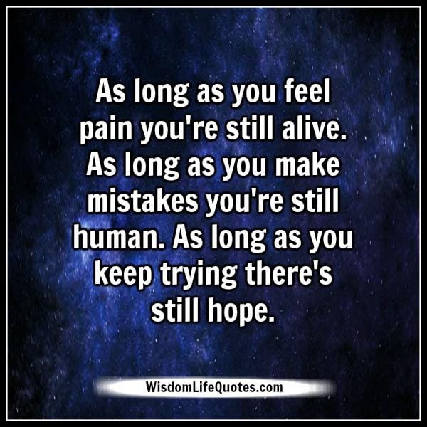 As long as you keep trying there's still hope