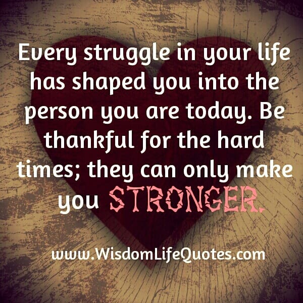 Hard times can only make you stronger