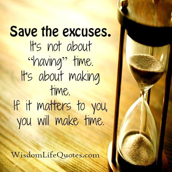 It's not about having time, it's about making time