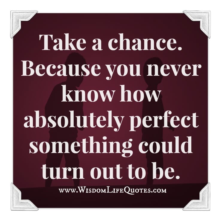 Take a chance