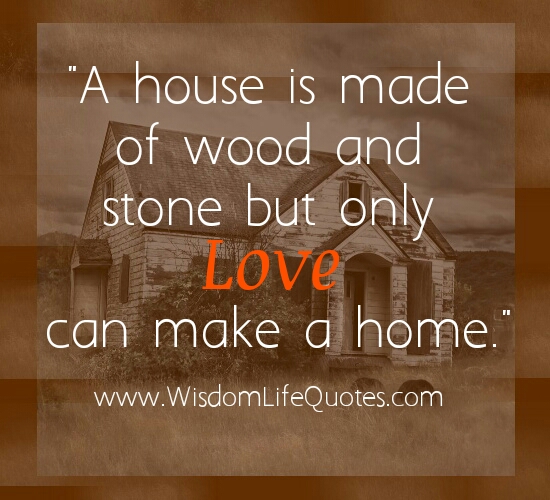 Only Love can make a home