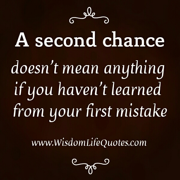 A second chance doesn’t mean anything