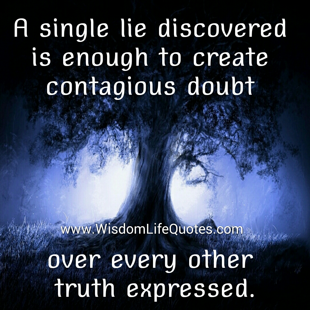 A single lie discovered is enough