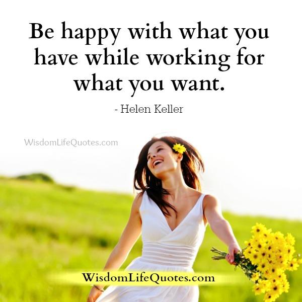 Be happy with what you have