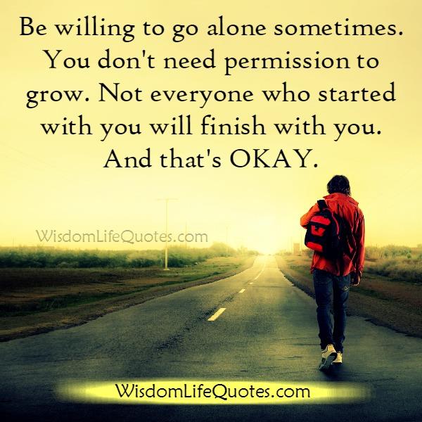 Be willing to go alone sometimes