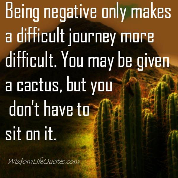 Being negative only makes a difficult journey more difficult