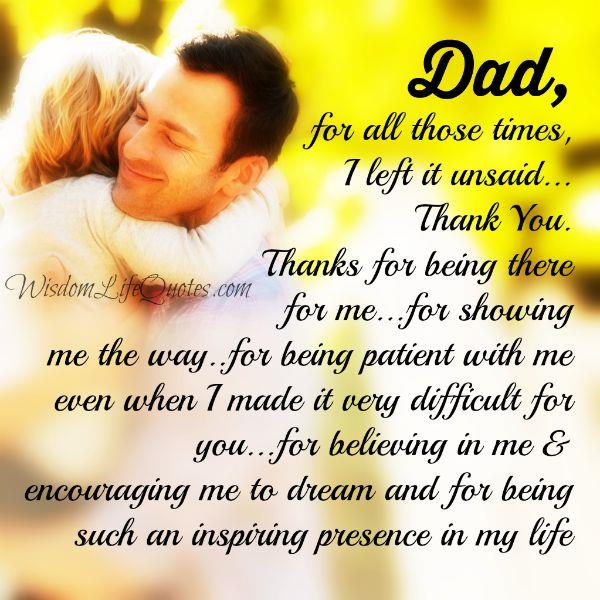 Dad for all those times, I left it unsaid