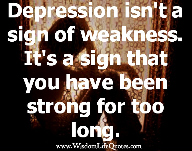 Depression isn't a sign of weakness