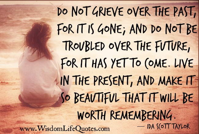 Don’t Grieve over the Past