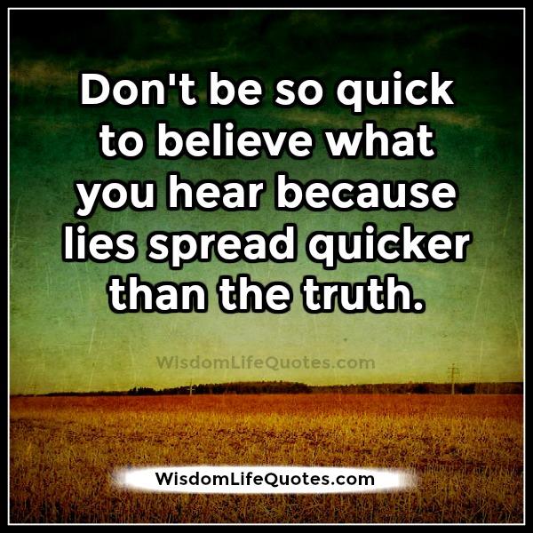 Don’t be so quick to believe what you hear
