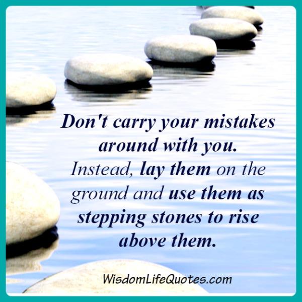 Don't carry your mistakes around with you