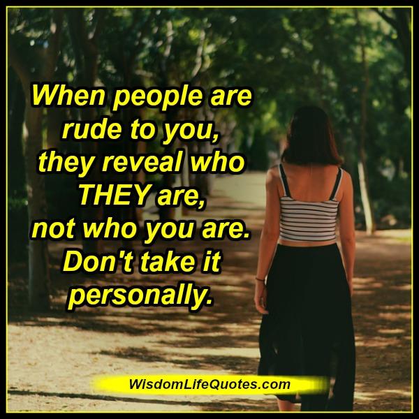 Don’t take it personally when people are rude to you
