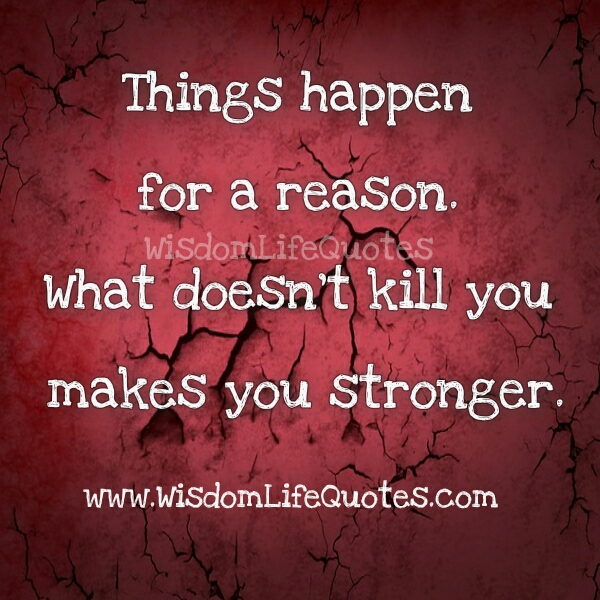 Everything happens for a reason