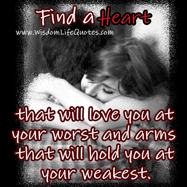 Find a Heart that will love you at your worst