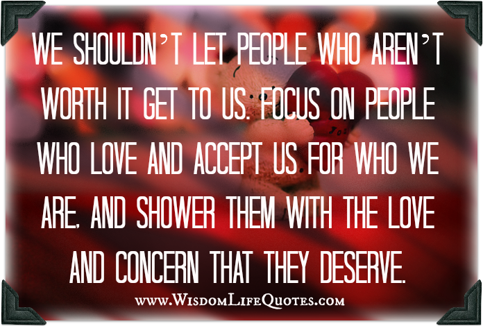 Focus on the people who love and accept us for who we are