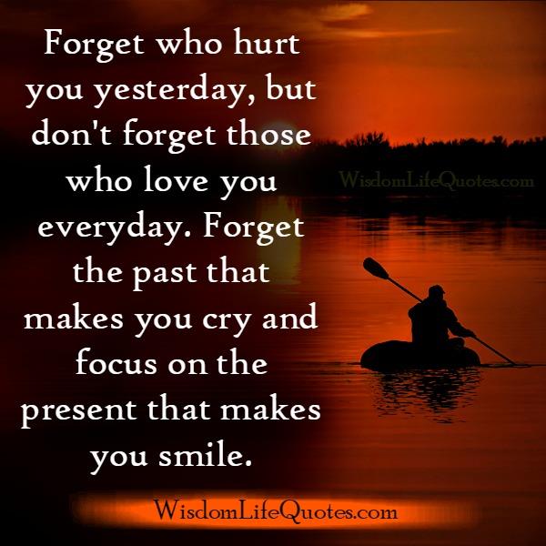 Forget who hurt you yesterday