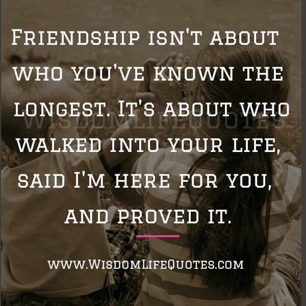 Friendship is about who walked into your Life