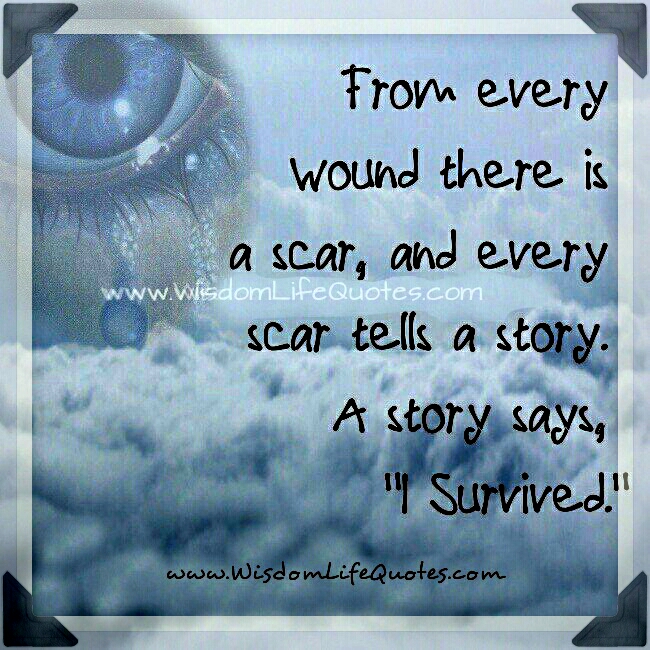 Every wound there is a scar