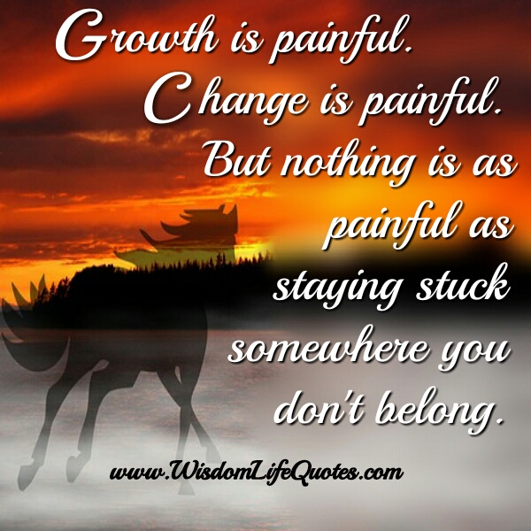 Growth & Change is painful