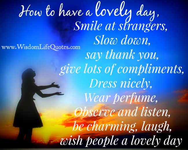 How to have a lovely day? - Wisdom Life Quotes
