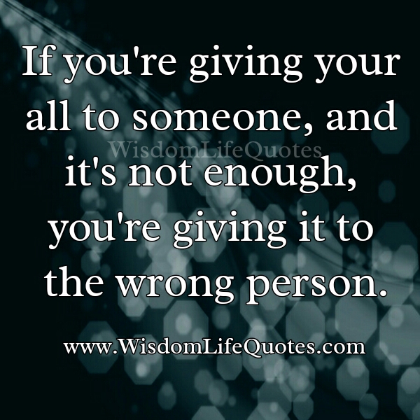 If you are giving your all to someone