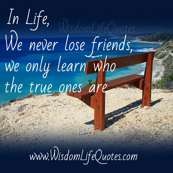 In Life, we never lose Friends