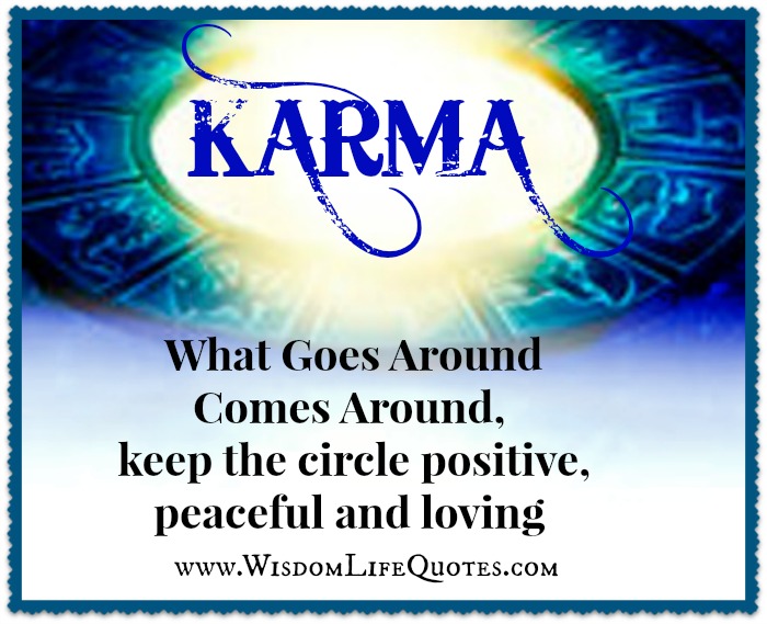 What goes around, comes around